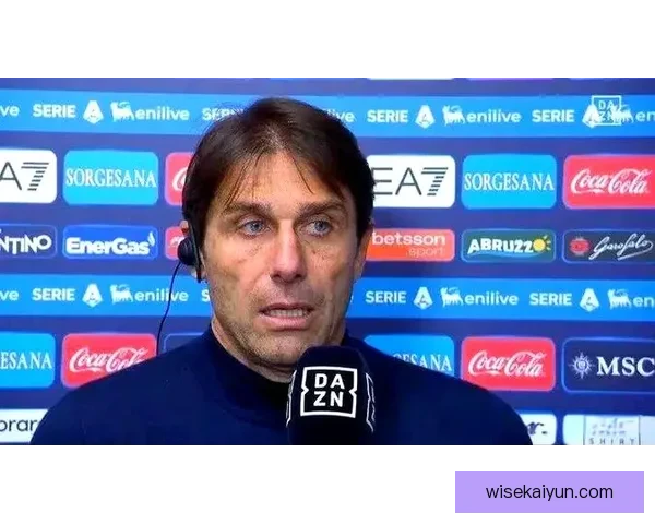 孔蒂战术调整效果显著，球队竞争力增强值得关注